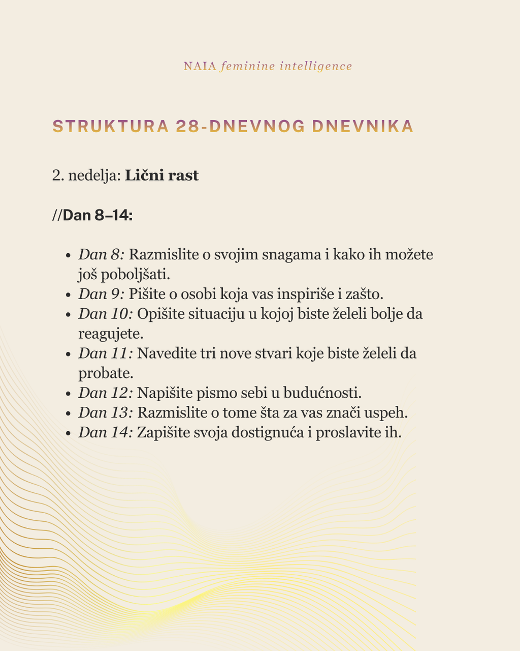 Text on a beige background with decorative elements, featuring instructions for a 28-day journaling structure.
NAIA Feminine Intelligence — Ritualni vodič 28 dana POVRATKA SEBI, psihološko-somatski program