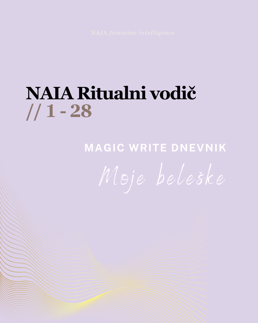 Cover of 'NAIA Ritualni vodič' with text and a gradient design on a light purple background
NAIA Feminine Intelligence — Ritualni vodic 28 dana POVRATKA SEBI, psiholosko-somatski program