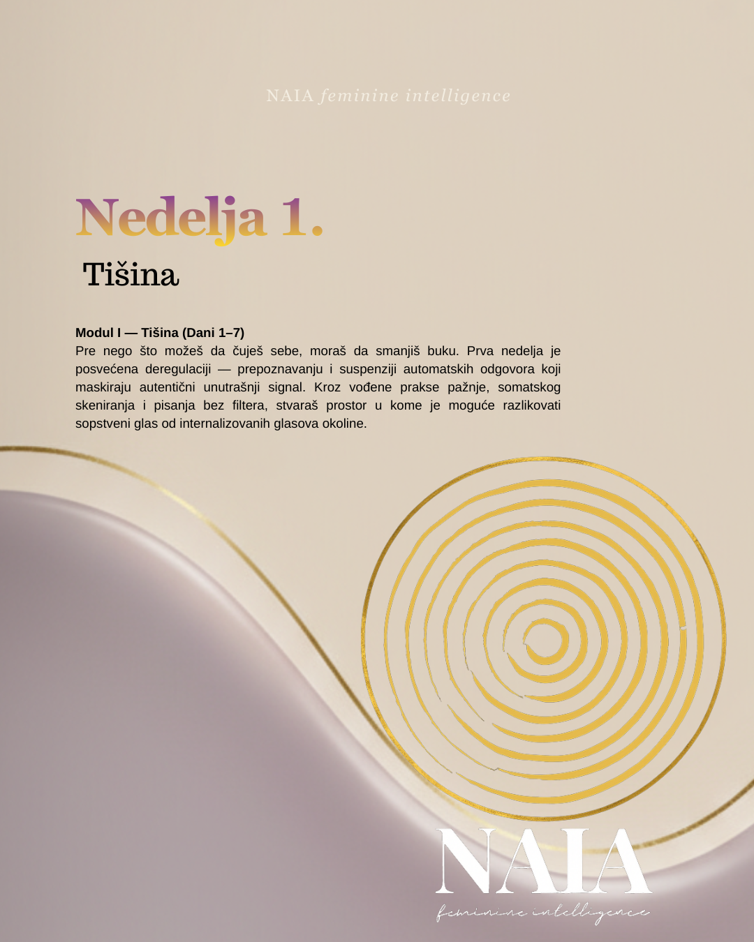 Cover of a book or manual titled 'Nedelja 1. Tišina' with gold circular design and NAIA branding.
NAIA Feminine Intelligence — Ritualni vodič 28 dana POVRATKA SEBI, psihološko-somatski program